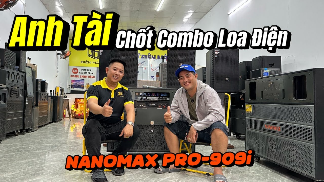 Combo Loa Điện Công Suất Lớn Nanomax Pro-909i Theo Anh Tài Về Cần Giuộc Long An